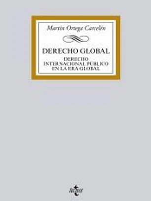 Derecho Global: Derecho Internacional Público en la Era Global
