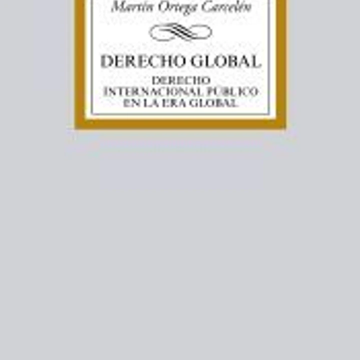Derecho Global: Derecho Internacional Público en la Era Global 1