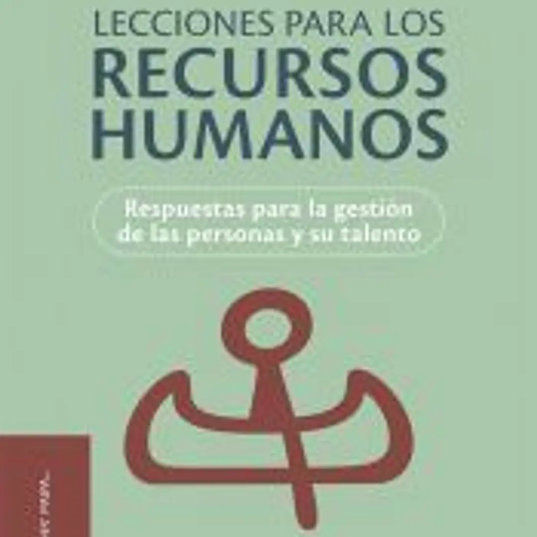 Lecciones para los recursos humanos: Respuestas para la gestión de las personas y su talento 1