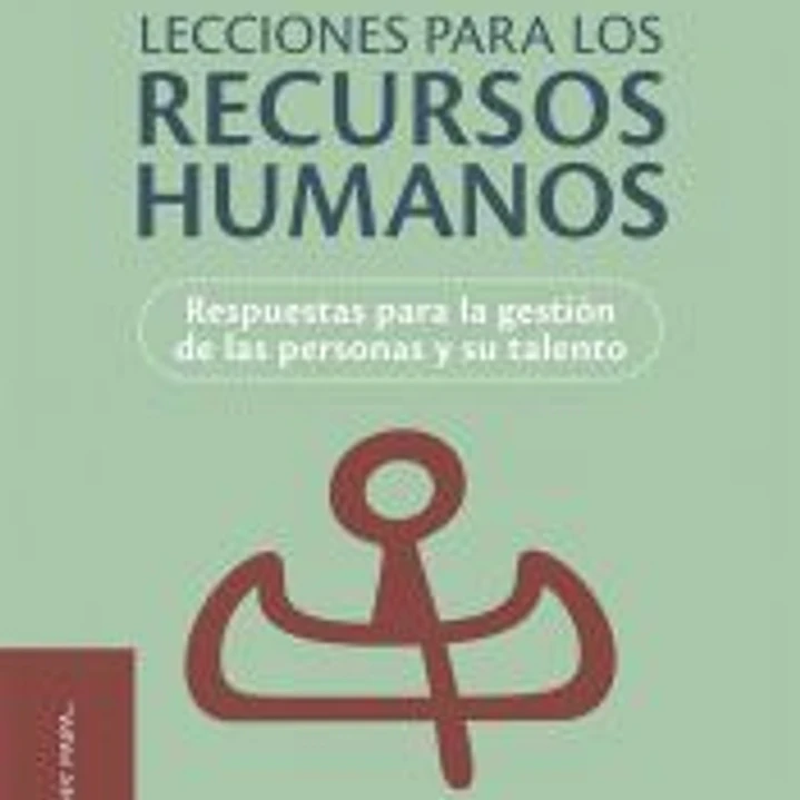 Lecciones para los recursos humanos: Respuestas para la gestión de las personas y su talento 1