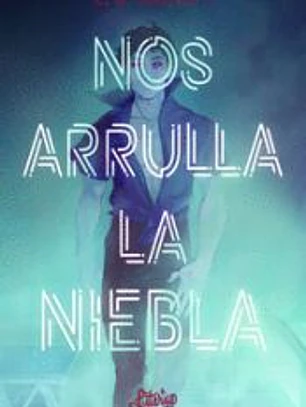 NOS ARRULLA LA NIEBLA