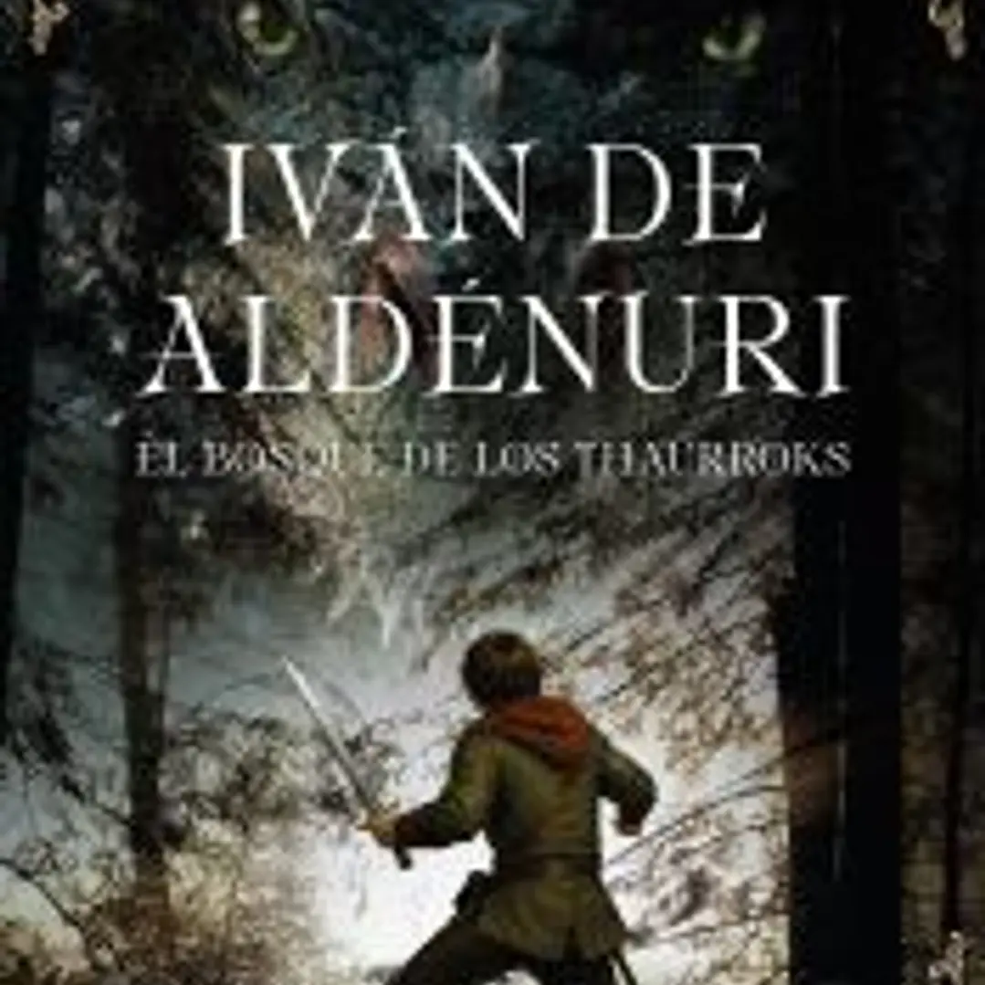 Iván de Aldénuri y el bosque de los thaurroks 1