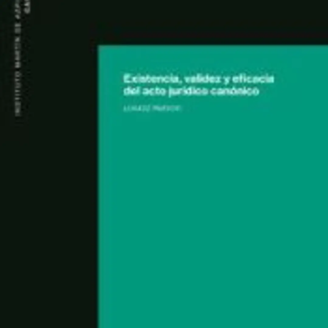 Existencia, validez y eficacia del acto jurídico canónico 1