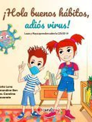 ¡Hola buenos hábitos, adiós al virus!: Lucas y Maya aprenden sobre la COVID-19