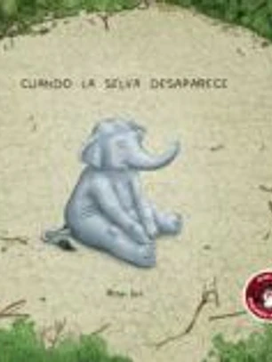 Cuando la selva desaparece