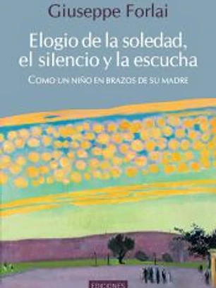 ELOGIO DE LA SOLEDAD, EL SILENCIO Y LA ESCUCHA