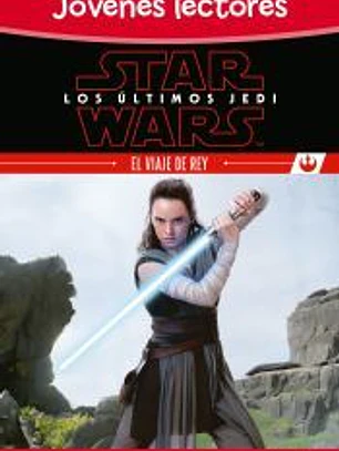 Star Wars. Los últimos Jedi. El viaje de Rey