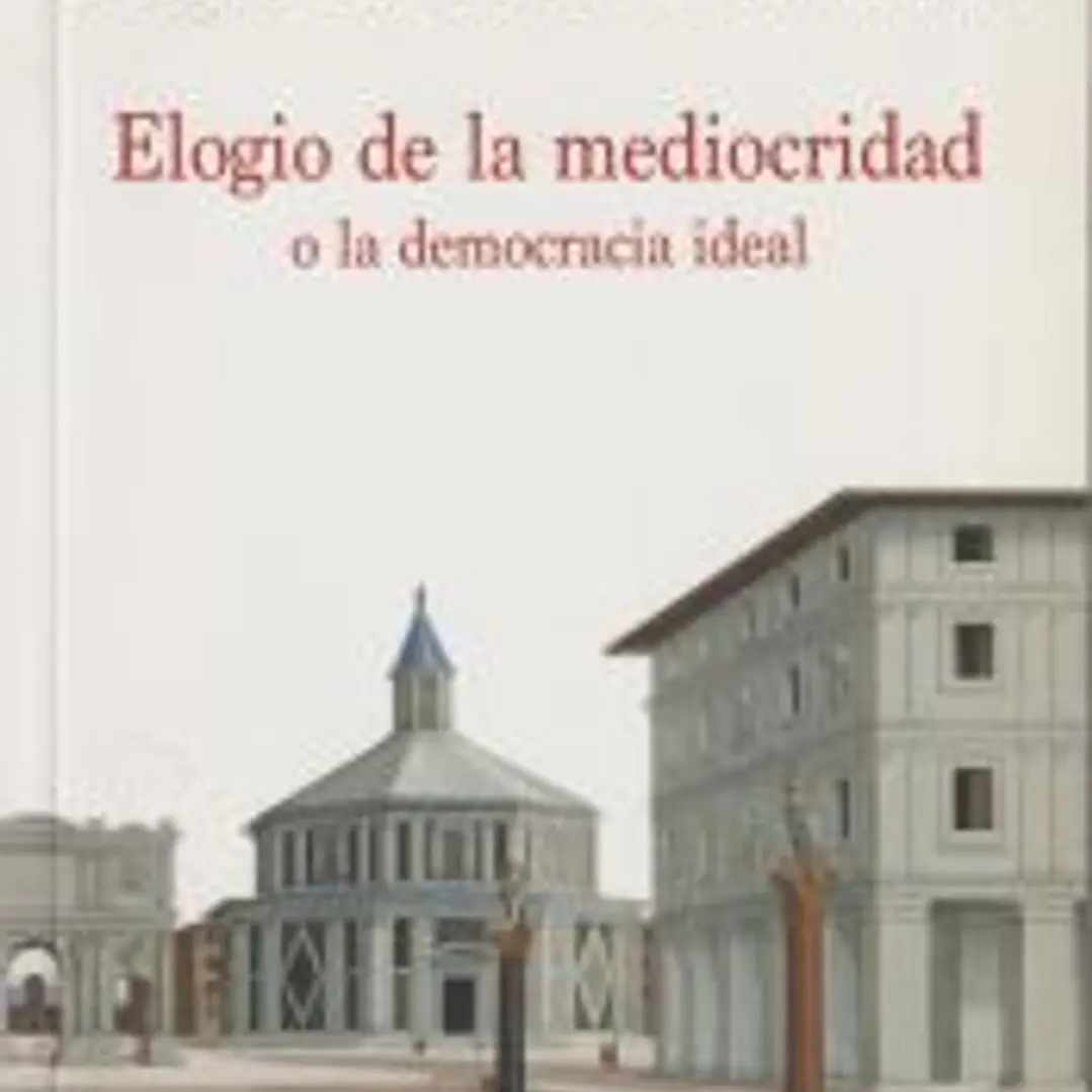 Elogio de la mediocridad: o la democracia ideal 1