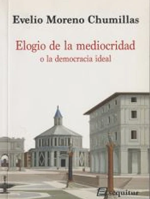 Elogio de la mediocridad: o la democracia ideal