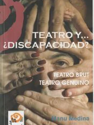 Teatro y... ¿Discapacidad?: Teatro Brut - Teatro Genuino
