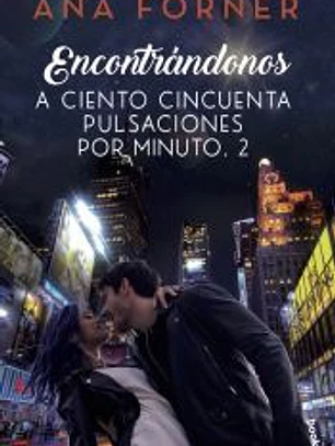 Encontrándonos. A ciento cincuenta pulsaciones por minuto, 2