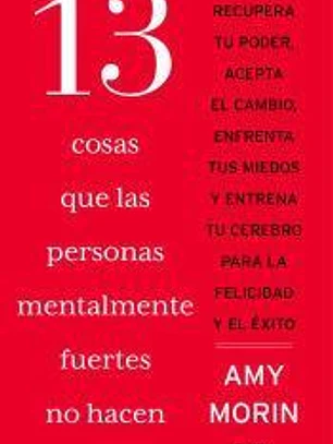 13 cosas que las personas mentalmente fuertes no hacen