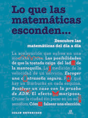 Lo que las Matemáticas Esconden...: Descubre las Matemáticas del Día a Día