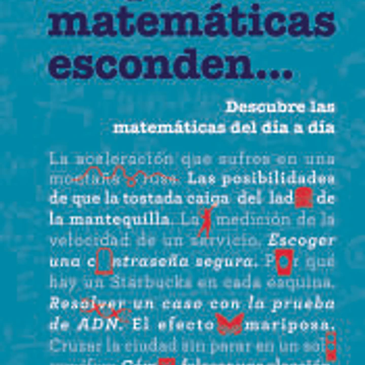 Lo que las Matemáticas Esconden...: Descubre las Matemáticas del Día a Día 1