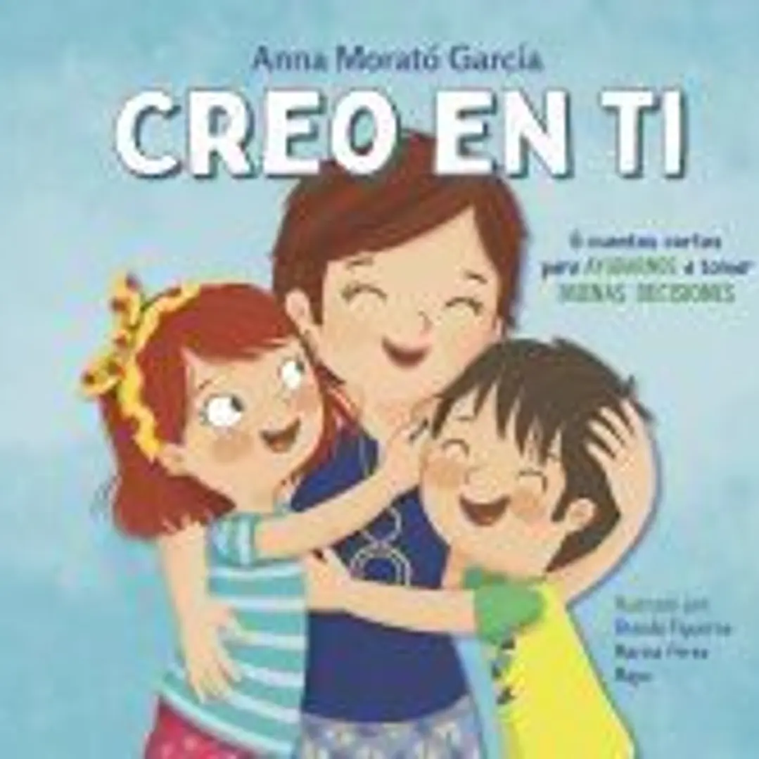 Creo en ti: 6 cuentos cortos para ayudarnos a tomar buenas decisiones 1