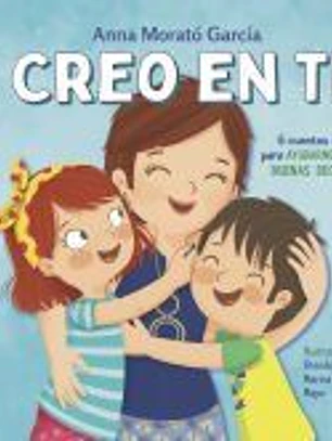 Creo en ti: 6 cuentos cortos para ayudarnos a tomar buenas decisiones