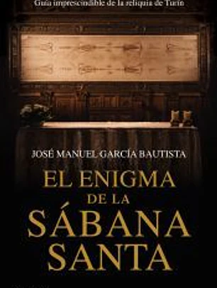 El enigma de la Sábana Santa: Guía imprescindible de la reliquia de Turín