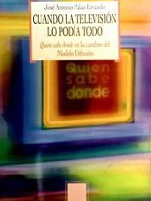 Cuando la televisión lo podía todo. Quien sabe donde en la cumbre del Modelo Difusión
