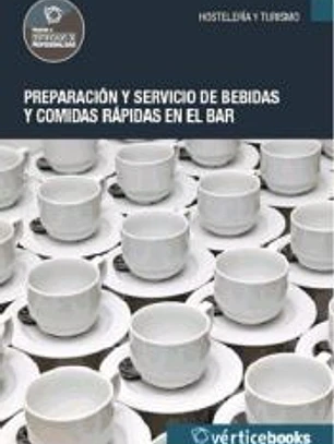 Preparación y servicio de bebidas y comidas rápidas en el bar. Certificados de profesionalidad. Operaciones básicas de restaurante y bar