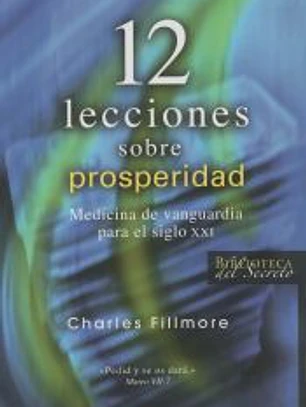 12 lecciones sobre prosperidad : medicina de vanguardia para el siglo XXI
