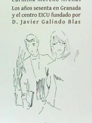 Los años sesenta en Granada y el centro EICU fundado por D. Javier Galindo Blas