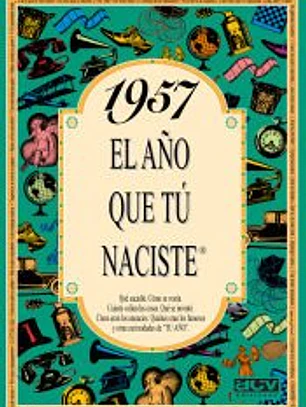 1957 EL AÑO QUE TÚ NACISTE