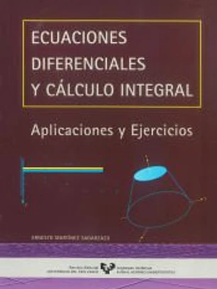 Ecuaciones diferenciales y cálculo integral. Aplicaciones y ejercicios