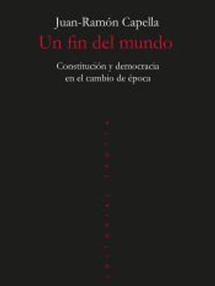 Un fin del mundo: Constitución y democracia en el cambio de época