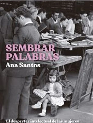 Sembrar palabras: El despertar intelectual de las mujeres. Premio Espasa 2025
