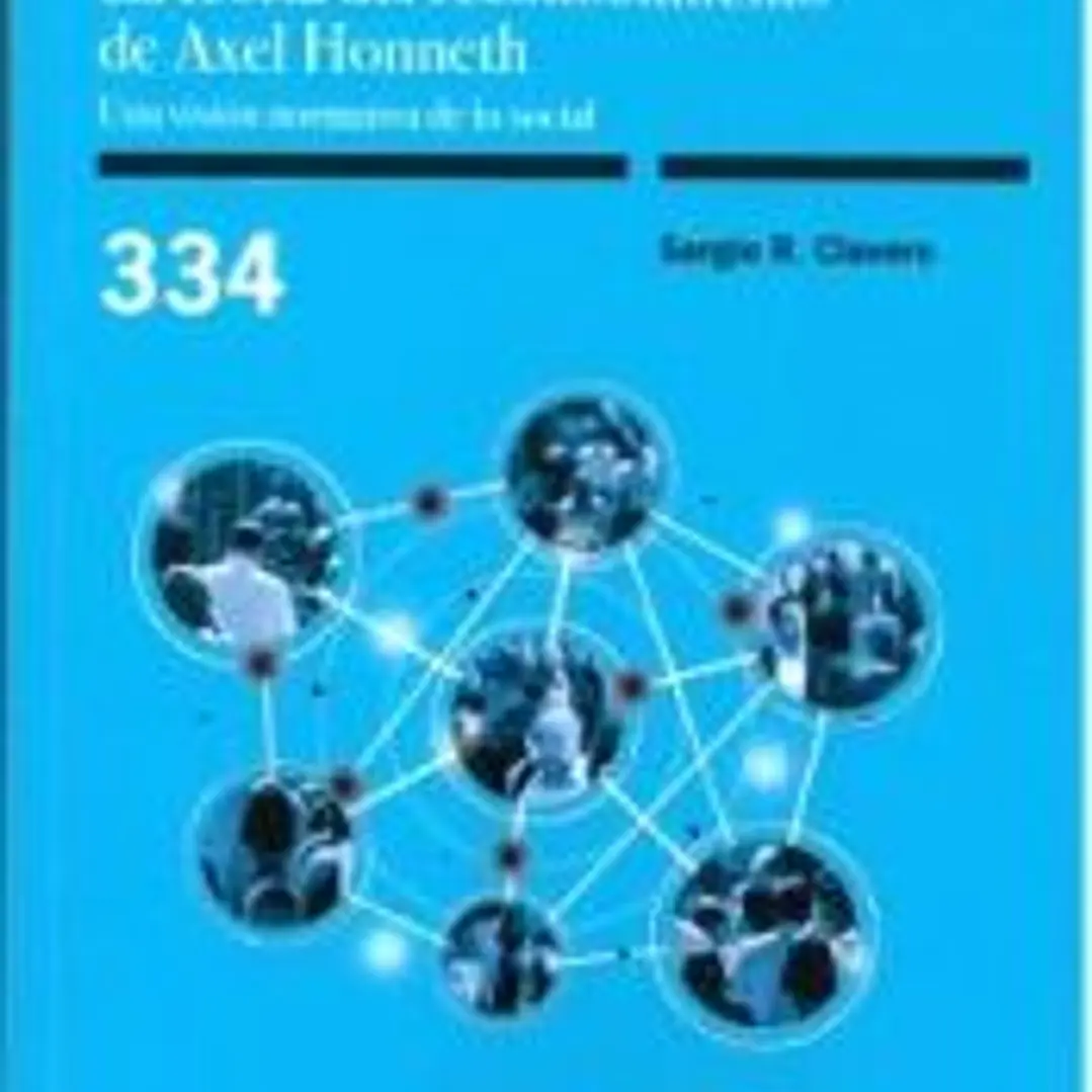 La teoría del reconocimiento de Axel Honneth. Una visión normativa de lo social 1