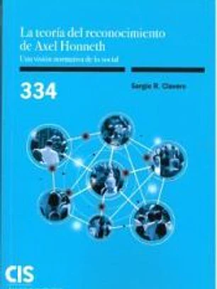 La teoría del reconocimiento de Axel Honneth. Una visión normativa de lo social