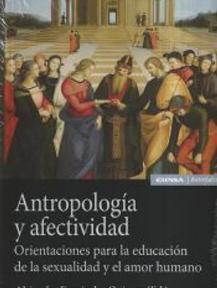 Antropología y afectividad: Orientaciones para la educación de la sexualidad y el amor humano