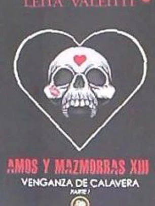 AMOS Y MAZMORRAS XIII. VENGANZA DE CALAVERA. PARTE I