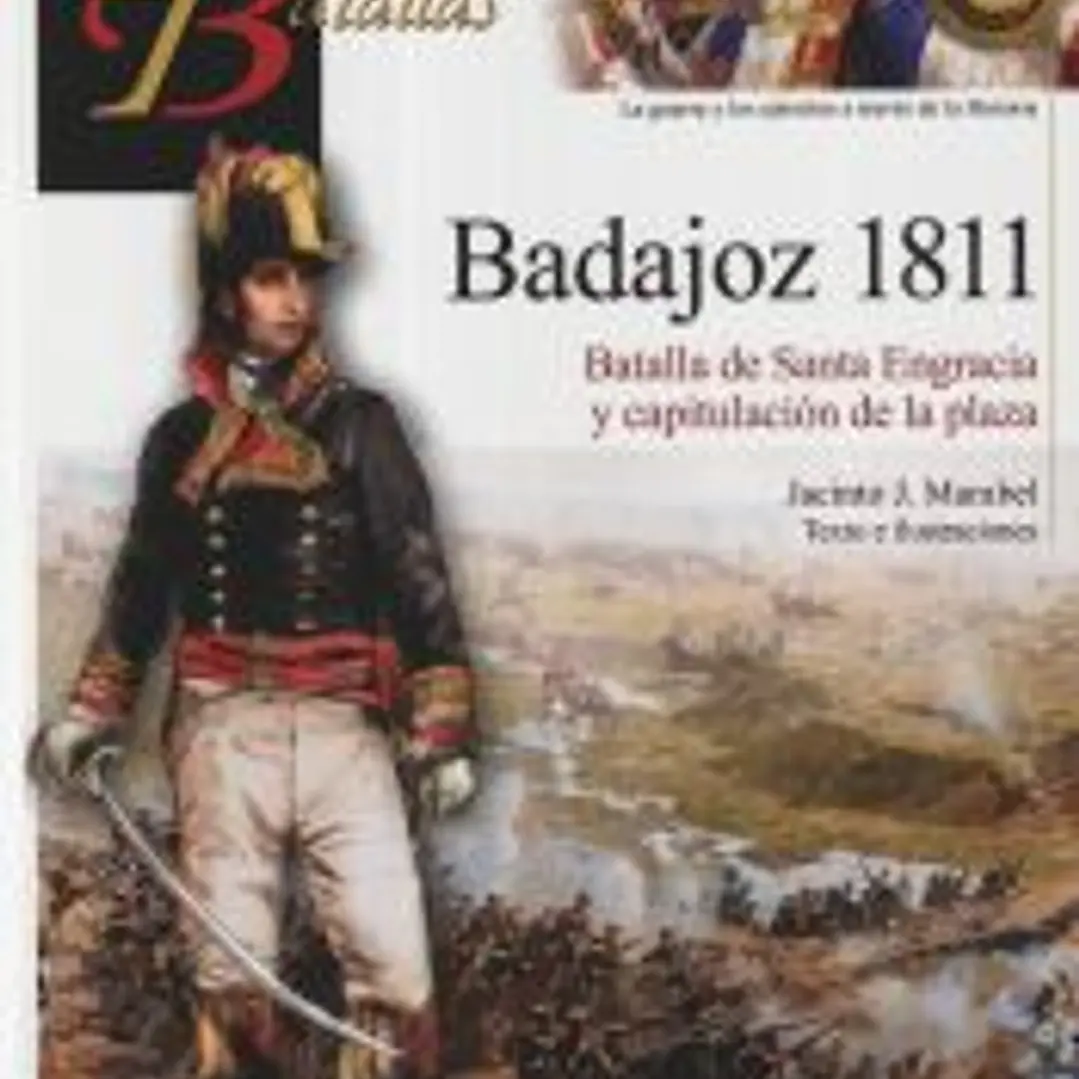 GUERREROS Y BATALLAS 141: BADAJOZ 1811 1