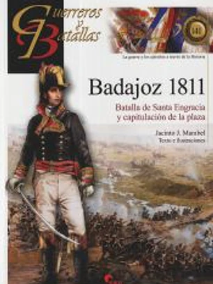 GUERREROS Y BATALLAS 141: BADAJOZ 1811