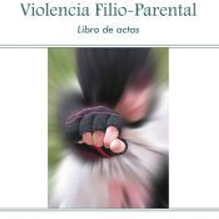 I Congreso Nacional de Violencia Filio Parental : celebrado del 16 al 18 de abril de 2015, en Madrid 1