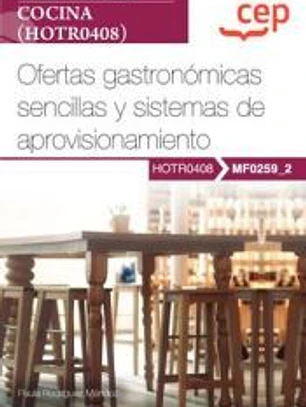 Manual. Ofertas gastronómicas sencillas y sistemas de aprovisionamiento (MF0259_2). Certificados de profesionalidad. Cocina (HOTR0408)