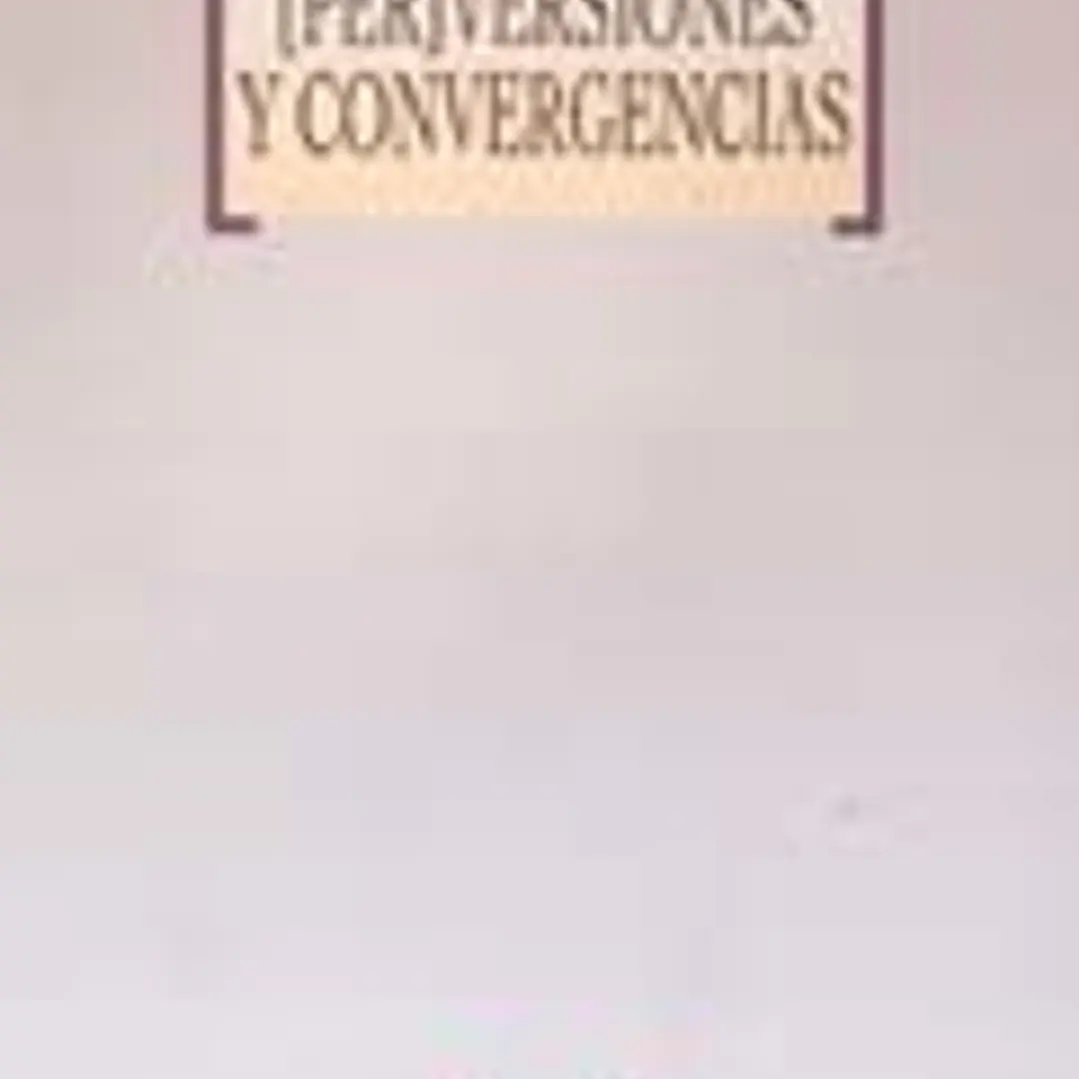 [Per]versiones y convergencias 1