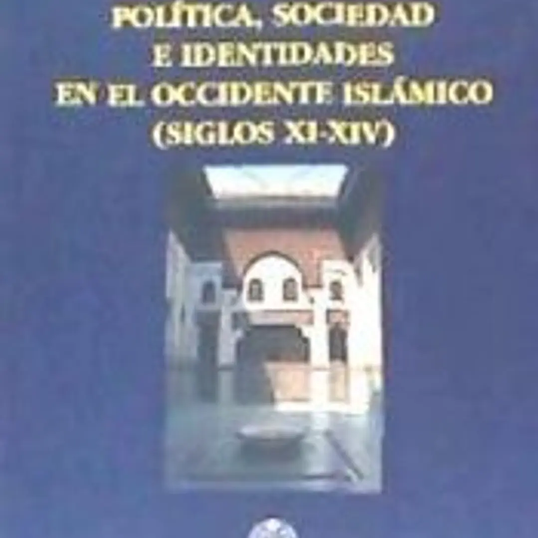 Política, sociedad e identidades en el Occidente Islámico (siglos XI-XIV) 1