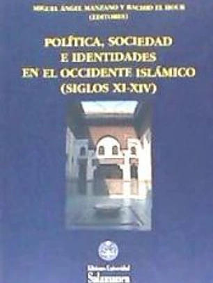 Política, sociedad e identidades en el Occidente Islámico (siglos XI-XIV)