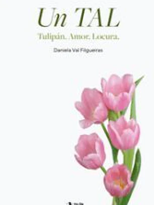 Un TAL (Tulipán. Amor. Locura.)