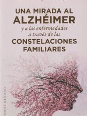 Mirada al alzheimer y enfermedades a través de constelaciones familiares