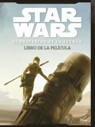 Star Wars: El despertar de la fuerza. El libro de la película: La historia completa del Episodio VII