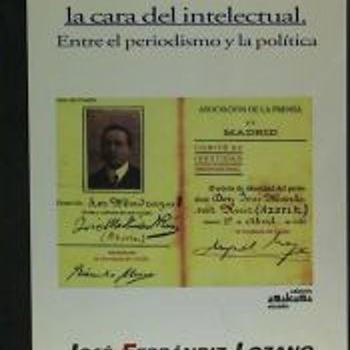 Azorín, la cara del intelectual : entre el periodismo y la política 1