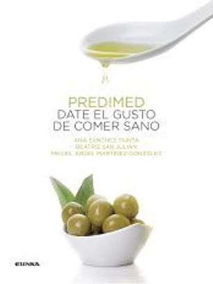 Predimed. Date el gusto de comer sano: Prevención con Dieta Mediterránea