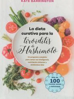 DIETA CURATIVA PARA LA TIROIDITIS DE HASHIMOTO, LA