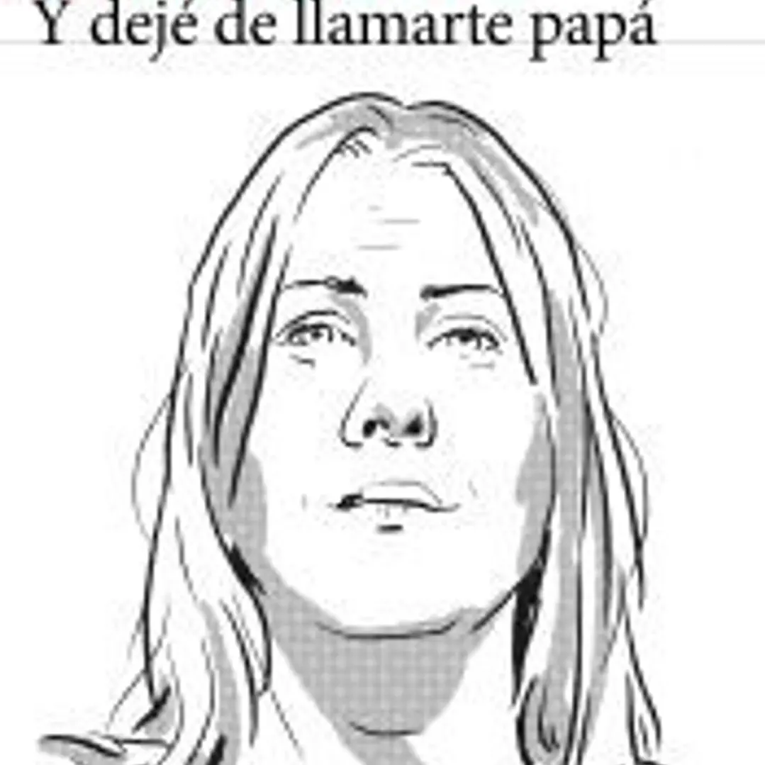 Y dejé de llamarte papá 1