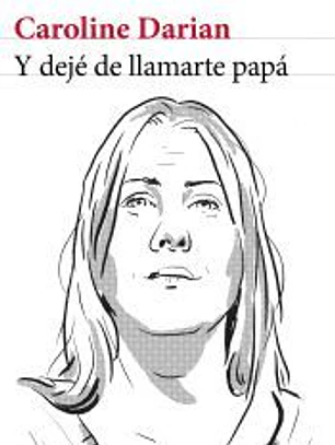 Y dejé de llamarte papá
