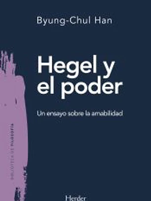 Hegel y el poder: Un ensayo sobre la amabilidad