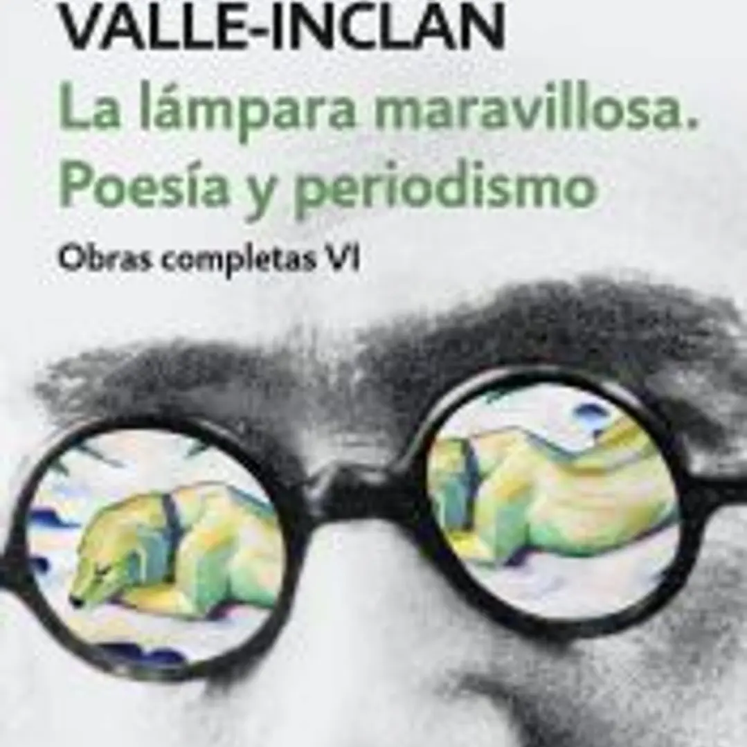 La lámpara maravillosa. Poesía y periodismo (Obras completas Valle-Inclán) 1